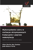 Wykorzystanie cukru w cachaças otrzymywanych tradycyjnie i poprzez redestylacje (Polish Edition) 6208619041 Book Cover