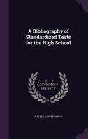 A Bibliography of Standardized Tests for the High School 1359314369 Book Cover