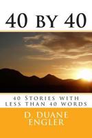 40 by 40: 40 Stories with Less Than 40 Words 1494458632 Book Cover