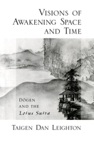 Vision of Awakening Space and Time Dogen and the Lotus Sutra 0195383370 Book Cover