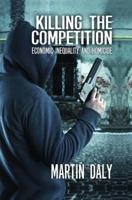 Killing the Competition: Economic Inequality and Homicide 1412863368 Book Cover