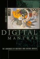 Digital Mantras: The Language of Abstract and Virtual Worlds 0262581434 Book Cover