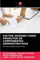 FACTOR HUMANO COMO PRODUTOR DE COMPONENTES ADMINISTRATIVOS: NAS INSTITUIÇÕES EDUCATIVAS 6204047019 Book Cover