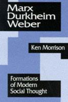 Marx, Durkheim, Weber: Formations of Modern Social Thought 0803975635 Book Cover
