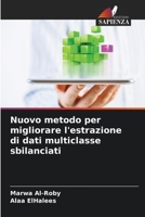 Nuovo metodo per migliorare l'estrazione di dati multiclasse sbilanciati 6206378470 Book Cover