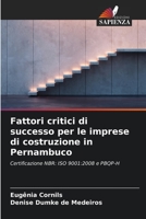 Fattori critici di successo per le imprese di costruzione in Pernambuco: Certificazione NBR: ISO 9001:2008 e PBQP-H 6205784343 Book Cover