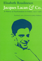 Jacques Lacan  Co: A History of Psychoanalysis in France, 1925-1985 0226729974 Book Cover