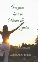 Are you here in Poems & Quotes B0B4SPLN51 Book Cover