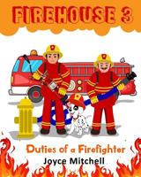 Firehouse 3: Duties of a Firefighter 1532894201 Book Cover