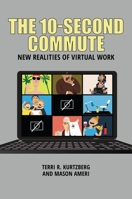 The 10-Second Commute: New Realities of Virtual Work 1440878803 Book Cover