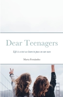 Dear Teenagers: Life is a test we learn to pass on our own 1716869366 Book Cover