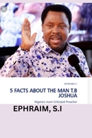 5 Facts about the Man T.B Joshua: Nigeria's most criticized preacher B0BVCTW2VR Book Cover
