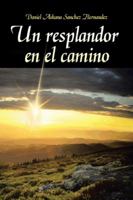 Un Resplandor En El Camino 1463346077 Book Cover