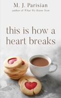 This Is How A Heart Breaks 1717214126 Book Cover