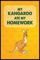 My Kangaroo Ate My Homework: Kangaroo Lover Notebook Gifts for Children 1655014978 Book Cover