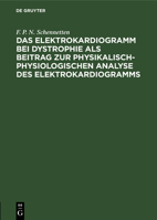 Das Elektrokardiogramm Bei Dystrophie ALS Beitrag Zur Physikalisch-Physiologischen Analyse Des Elektrokardiogramms 3112591496 Book Cover