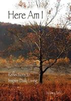 Here Am I: Reflections to Inspire Daily Living 1449567622 Book Cover