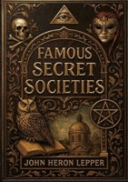 Famous Secret Societies 2925369820 Book Cover