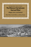 The Ottoman City between East and West : Aleppo, Izmir, and Istanbul 0521673542 Book Cover