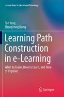 Learning Path Construction in e-Learning: What to Learn, How to Learn, and How to Improve 9811019436 Book Cover