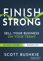 Finish Strong: Sell Your Business on Your Terms 1636985068 Book Cover
