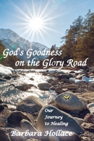 God's Goodness on the Glory Road: Our Journey to Healing B0CQVJGP56 Book Cover