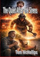 The Quiet After the Sirens: A Firefighter’s Journey Through Leadership, Loss, and the Search for Better Systems B0H5RH2SKQ Book Cover