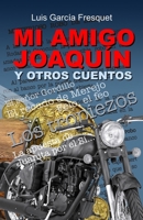Mi amigo Joaquín y otros cuentos (Spanish Edition) B0B1B5D72F Book Cover