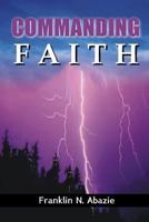 Commanding Faith: Faith 1945133996 Book Cover