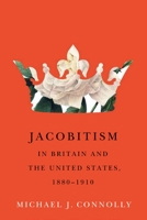 Jacobitism in Britain and the United States, 1880–1910 0228014018 Book Cover