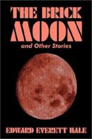 The Brick Moon and Other Stories 148128326X Book Cover