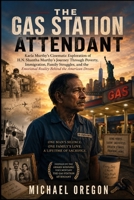 The Gas Station Attendant: Karla Murthy’s Cinematic Exploration of H.N. Shantha Murthy’s Journey Through Poverty, Immigration, Family Struggles, and the Emotional Reality Behind the American Dream B0H2R3SW5Y Book Cover