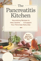 The Pancreatitis Kitchen: Nourishing Recipes to Heal, Soothe & Support Your Pancreas Naturally B0F3WRHQGG Book Cover