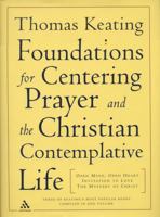 Foundations for Centering Prayer and the Christian Contemplative Life: Open Mind, Open Heart, Invitation to Love, Mystery of Christ 0826413978 Book Cover