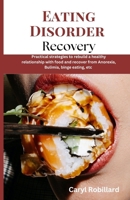 Eating Disorder Recovery: Practical strategies to rebuild a healthy relationship with food and recover from Anorexia, Bulimia, binge eating, etc B0CMJC3T4P Book Cover