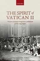 The Spirit of Vatican II: Western European Progressive Catholicism in the Long Sixties 0198844441 Book Cover