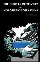 The Digital Recovery of New Orleans post Katrina 1518899609 Book Cover