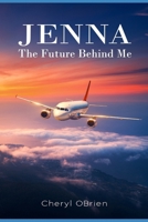 Jenna: The Future Behind Me 1492140147 Book Cover