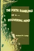 •The Poetic Ramblings Of A Recovering Mind 1446131432 Book Cover