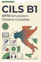 CILS B1 – 8 Nuove Simulazioni d'Esame Inedite: Volume 2 con Correzione: Certificazione Italiano Lingua Straniera (CILS ESAME ITALIANO) (Italian Edition) B0H9J2BWK8 Book Cover