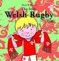 The Little Welsh Rugby Fan 1847714390 Book Cover