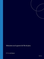 Mémoires sur la guerre de l'Ile de Java de 1825 à 1830 (French Edition) 9004567305 Book Cover