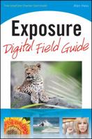 Exposure Digital Field Guide 0470534907 Book Cover