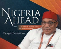 Nigeria Ahead: An X-ray of Burning Issues and the Way Forward 1778835074 Book Cover