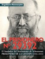 El Prisionero Nº 29392: El fundador del movimiento de Schoenstatt prisionero de la GESTAPO (1941-1945) (Spanish Edition) 9562465497 Book Cover