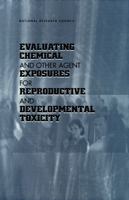 Evaluating Chemical and Other Agent Exposures For Reproductive and Developmental Toxicity 0309073162 Book Cover