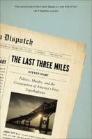 The Last Three Miles: Politics, Murder, and the Construction of America's First Superhighway 1595580980 Book Cover