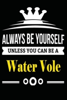 Always be Yourself Unless you Can Be A Water Vole: Notebook Journal Pet and  Animal Zoo Lover Africa Safari and wildlife Fans  Notebook 6x9 Inches 110 ... for notes, ... | Organizer writing book diary 1653978368 Book Cover