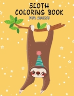 Sloth Coloring Book For Adult: Hilarious Sloth Animal Coloring Book for Adults Coloring Stress Relieving Designs 1650518692 Book Cover