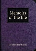 Memoirs of the Life 5518883897 Book Cover